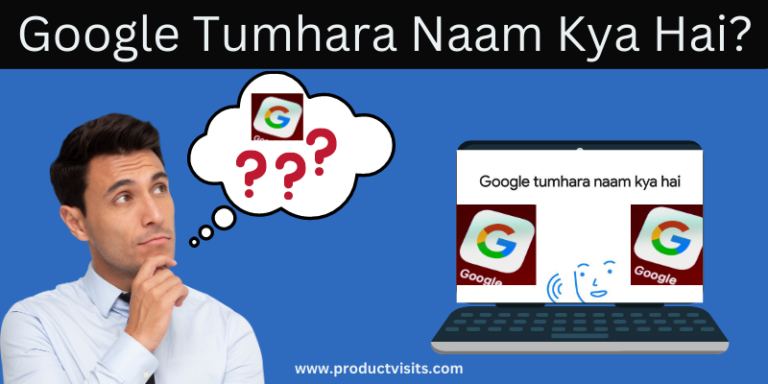 Google Tumhara Naam Kya Hai