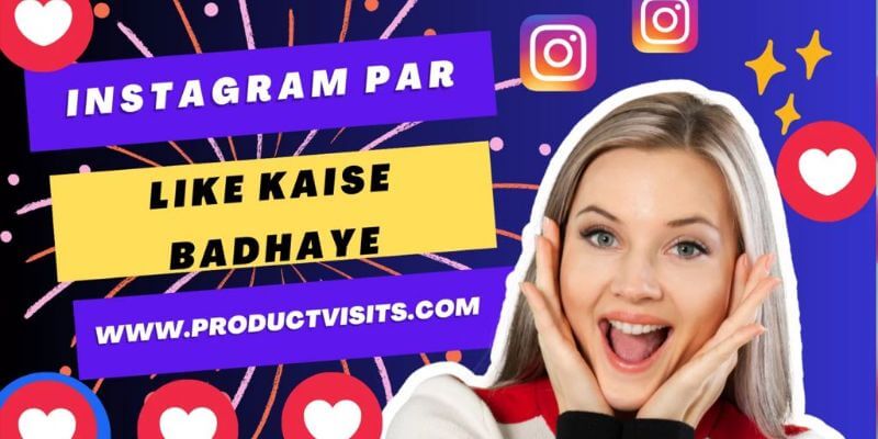 Instagram Par Like Kaise Badhaye