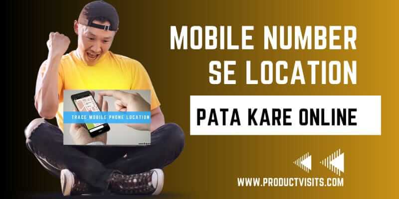 Mobile Number Se Location Pata Kare Online